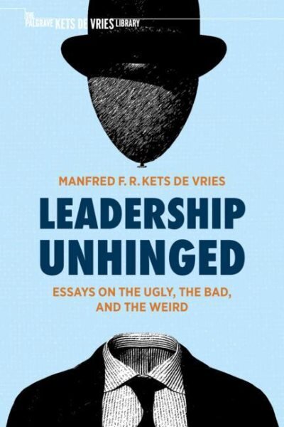 Leadership Unhinged: Essays on the Ugly, the Bad, and the Weird 1st ed. 2021 kaina ir informacija | Ekonomikos knygos | pigu.lt