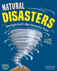 Natural Disasters: Investigate the World's Most Destructive Forces with 25 Projects kaina ir informacija | Knygos paaugliams ir jaunimui | pigu.lt