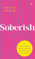 Soberish: The Science Based Guide to Taking Your Power Back from Alcohol 0th New edition kaina ir informacija | Saviugdos knygos | pigu.lt