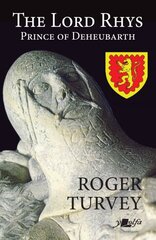 Lord Rhys, The - Prince of Deheubarth цена и информация | Исторические книги | pigu.lt