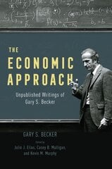 Economic Approach: Unpublished Writings of Gary S. Becker kaina ir informacija | Ekonomikos knygos | pigu.lt