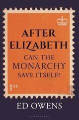 After Elizabeth: Can the Monarchy Save Itself? kaina ir informacija | Socialinių mokslų knygos | pigu.lt