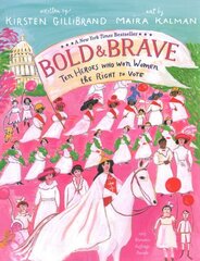 Bold and Brave: Ten Heroes Who Won Women the Right to Vote цена и информация | Книги для подростков и молодежи | pigu.lt