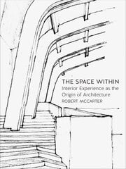 Space Within: Interior Experience as the Origin of Architecture kaina ir informacija | Knygos apie architektūrą | pigu.lt