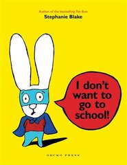 I Don't Want to Go to School! цена и информация | Книги для малышей | pigu.lt