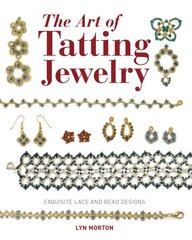 Art of Tatting Jewelry, The: Exquisite Lace and Bead Designs for All Occasions kaina ir informacija | Knygos apie sveiką gyvenseną ir mitybą | pigu.lt