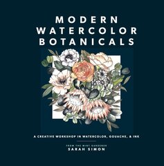 Modern Watercolor Botanicals: A Creative Workshop in Watercolor, Gouache, & Ink цена и информация | Книги о питании и здоровом образе жизни | pigu.lt