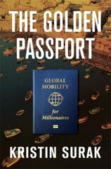 Golden Passport: Global Mobility for Millionaires kaina ir informacija | Socialinių mokslų knygos | pigu.lt