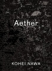 Kohei Nawa: Aether kaina ir informacija | Knygos apie meną | pigu.lt
