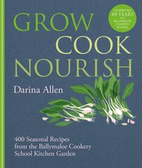 Grow, Cook, Nourish kaina ir informacija | Knygos apie sodininkystę | pigu.lt