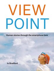 ViewPoint: Human stories through the smartphone lens kaina ir informacija | Fotografijos knygos | pigu.lt
