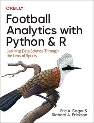 Football Analytics with Python & R: Learning Data Science Through the Lens of Sports kaina ir informacija | Ekonomikos knygos | pigu.lt