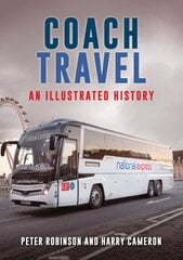 Coach Travel: An Illustrated History цена и информация | Путеводители, путешествия | pigu.lt