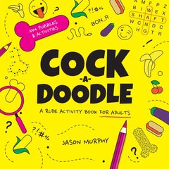 Cock-a-Doodle: A Rude Activity Book for Adults kaina ir informacija | Knygos apie sveiką gyvenseną ir mitybą | pigu.lt