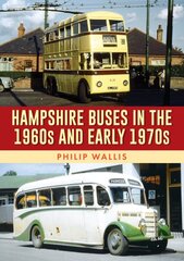 Hampshire Buses in the 1960s and Early 1970s цена и информация | Путеводители, путешествия | pigu.lt