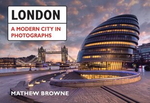 London: A Modern City in Photographs: A Modern City in Photographs kaina ir informacija | Knygos apie sveiką gyvenseną ir mitybą | pigu.lt