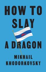 How to Slay a Dragon: Building a New Russia After Putin kaina ir informacija | Socialinių mokslų knygos | pigu.lt