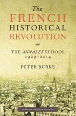 French Historical Revolution: The Annales School 1929 - 2014 2nd edition kaina ir informacija | Istorinės knygos | pigu.lt