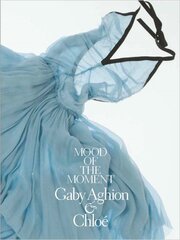 Mood of the Moment: Gaby Aghion and Chloe цена и информация | Книги об искусстве | pigu.lt