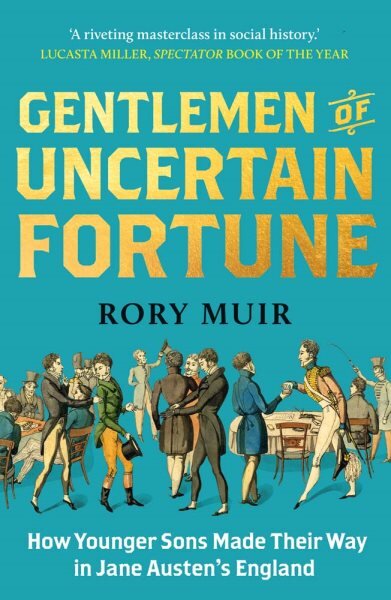 Gentlemen of Uncertain Fortune: How Younger Sons Made Their Way in Jane Austen's England цена и информация | Istorinės knygos | pigu.lt