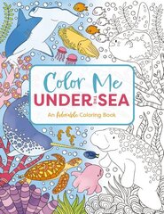 Color Me Under the Sea: An Adorable Adult Coloring Book цена и информация | Книги о питании и здоровом образе жизни | pigu.lt