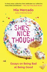 She's Nice Though: Essays on Being Bad at Being Good цена и информация | Поэзия | pigu.lt