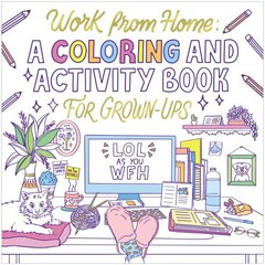 Work from Home: A Coloring and Activity Book for Grown-ups (LOL as You WFH) kaina ir informacija | Knygos apie sveiką gyvenseną ir mitybą | pigu.lt