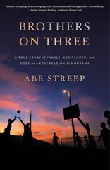 Brothers on Three: A True Story of Family, Resistance, and Hope on a Reservation in Montana цена и информация | Книги по социальным наукам | pigu.lt