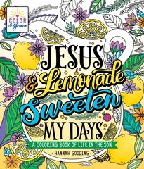 Color & Grace: Jesus & Lemonade Sweeten My Days: A Coloring Book of Life in the Son цена и информация | Духовная литература | pigu.lt