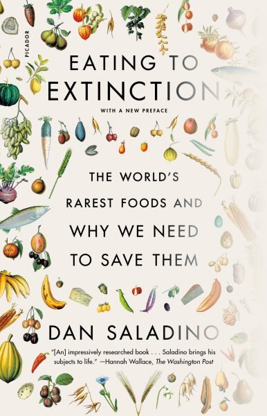 Eating to Extinction: The World's Rarest Foods and Why We Need to Save Them цена и информация | Socialinių mokslų knygos | pigu.lt