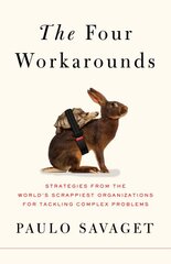 Four Workarounds: Strategies from the World's Scrappiest Organizations for Tackling Complex Problems цена и информация | Книги по социальным наукам | pigu.lt