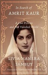 In Search of Amrit Kaur: A Lost Princess and Her Vanished World цена и информация | Биографии, автобиогафии, мемуары | pigu.lt