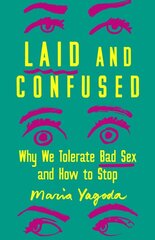 Laid and Confused: Why We Tolerate Bad Sex and How to Stop kaina ir informacija | Saviugdos knygos | pigu.lt