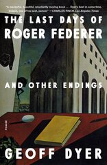 Last Days of Roger Federer: And Other Endings цена и информация | Исторические книги | pigu.lt