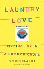 Laundry Love: Finding Joy in a Common Chore kaina ir informacija | Knygos apie sveiką gyvenseną ir mitybą | pigu.lt