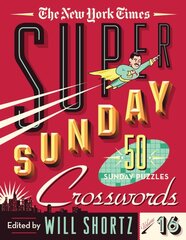 New York Times Super Sunday Crosswords Volume 16: 50 Sunday Puzzles цена и информация | Книги о питании и здоровом образе жизни | pigu.lt