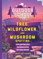 Outdoor School: Tree, Wildflower, and Mushroom Spotting: The Definitive Interactive Nature Guide цена и информация | Книги для подростков  | pigu.lt