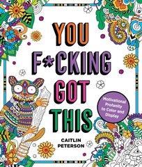 You F*cking Got This: Motivational Profanity to Color & Display цена и информация | Книги о питании и здоровом образе жизни | pigu.lt