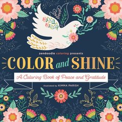 Zendoodle Coloring Presents: Color & Shine: A Coloring Book of Peace and Gratitude цена и информация | Книги о питании и здоровом образе жизни | pigu.lt