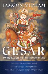 Gesar: Tantric Practices of the Tibetan Warrior King цена и информация | Духовная литература | pigu.lt