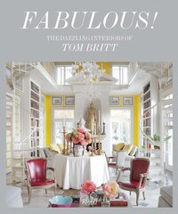 Fabulous!: Dazzling Interiors of Tom Britt, The цена и информация | Самоучители | pigu.lt