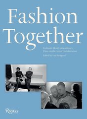 Fashion Together: Fashion's Most Extraordinary Duos on the Art of Collaboration цена и информация | Книги об искусстве | pigu.lt