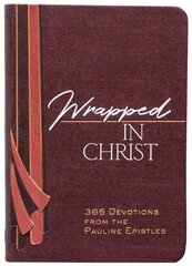 Wrapped in Christ: 365 Devotions from the Pauline Epistles kaina ir informacija | Dvasinės knygos | pigu.lt