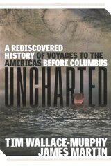 Uncharted: A Rediscovered History of Voyages to the Americas Before Columbus 10th Revised edition kaina ir informacija | Socialinių mokslų knygos | pigu.lt