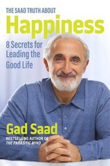 The Saad Truth about Happiness: 8 Secrets for Leading the Good Life kaina ir informacija | Saviugdos knygos | pigu.lt