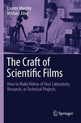 Craft of Scientific Films: How to Make Videos of Your Laboratory, Research, or Technical Projects 1st ed. 2023 цена и информация | Книги по экономике | pigu.lt