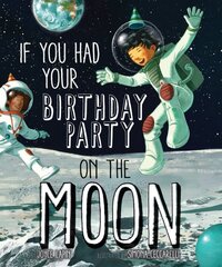 If You Had Your Birthday Party on the Moon цена и информация | Книги для подростков и молодежи | pigu.lt