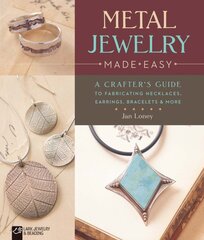 Metal Jewelry Made Easy: A Crafter's Guide to Fabricating Necklaces, Earrings, Bracelets & More kaina ir informacija | Knygos apie sveiką gyvenseną ir mitybą | pigu.lt