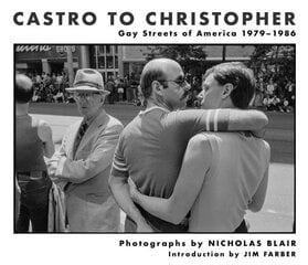 Castro To Christopher: Gay Streets of America 1979-1986 цена и информация | Книги по фотографии | pigu.lt