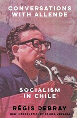 Conversations with Allende: Socialism in Chile New edition kaina ir informacija | Socialinių mokslų knygos | pigu.lt